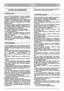 Page 3SUOMI
FIFI
TURVALLISUUSSÄÄNNÖT
1) Lue tarkasti käyttöohjeet: Tutustu ohjauslait-
teisiin ja ruohonleikkurin sopivaan käyttöön.
Opi pysähdyttämään moottori nopeasti. 
2) Käytä ruohonleikkuria siihen tarkoitettuun
käyttöön, eli ruohon leikkaamiseen. Muunlainen
käyttö voi aiheuttaa vaaratilanteita tai koneen
vaurioituimista. 
3) Älä anna lasten tai laitetta tuntemattomien
henkilöiden käyttää laitetta. Paikalliset lait voi-
vat määrätä laitteen käytölle minimi-ikärajan,
jota on ehdottomasti noudatettava. 
4)...