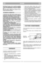 Page 4SUOMI
FIFI
20) Vähennä kaasua ennen moottorin pysäyttä-
mistä. Sulje polttoaineen syöttö työn päätyttyä
moottorin käyttöohjekirjan selosteen mukaise-
sti. 
21) Työn aikana, säilytä varren pituinen turvae-
täisyys pyörivästä terästä.
1) Varmista aina, että ruuvit ja mutterit ovat tiu-
kasti kiinni, jotta leikkuri olisi aina turvallinen ja
käyttövalmis. Säännöllinen huolto on ehdoton
turvallisuudelle ja suoritustason ylläpidolle. 
2) Älä koskaan jätä ruohonleikkuria suljettuun
tilaan tyhjentämättä...