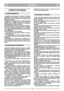Page 3ITALIANO
ITIT
NORME DI SICUREZZA
1) Leggere attentamente le istruzioni. Prendere
familiarità con i comandi e con un uso appro-
priato del rasaerba. Imparare ad arrestare rapi-
damente il motore.
2) Utilizzate il rasaerba per lo scopo al quale è
destinato, cioè il taglio dell’erba. Qualsiasi altro
impiego può rivelarsi pericoloso e causare il
danneggiamento della macchina.
3) Non permettere mai che il rasaerba venga uti-
lizzato da bambini o da persone che non abbia-
no la necessaria dimestichezza con le...