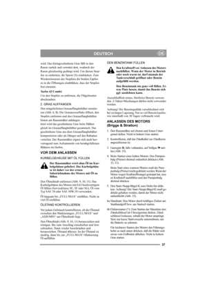 Page 3737
DEUTSCHDE
wird. Das kleingeschnittene Gras fällt in den 
Rasen zurück und verrottet dort, wodurch der 
Rasen gleichzeitig gedüngt wird. Um diesen Stop-
fen zu entfernen, die Sperre (S) eindrücken. Zum 
Wiedereinsetzen des Stopfens die beiden Zapfen 
so in die Öffnungen eindrükken, dass der Stopfen 
fest einrastet.
Tu r b o  4 3  C o m b i :
Um den Stopfen zu entfernen, die Flügelmutter 
abschrauben.
2. GRAS AUFFANGEN
Den mitgelieferten Grasauffangbehälter montie-
ren (Abb. 6, 8). Die Grasauswurfluke...