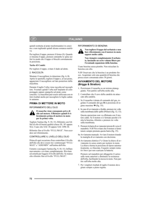 Page 7272
ITALIANOIT
quindi restituita al prato trasformandosi in conci-
me e non togliendo quindi alcuna sostanza nutriti-
va.
Per togliere il tappo, premere il fermo (S). Quando 
si rimonta il tappo, premere entrambe le spine nei 
fori in modo che il tappo si blocchi correttamente 
in posizione.
Tu r b o  4 3  C o m b i :
Per togliere il tappo, svitare il dado ad alette.
2. RACCOLTA
Montare il raccoglitore in dotazione (fig. 6, 8). 
Aprire lo sportello, togliere il tappo e, al suo posto, 
agganciare il...