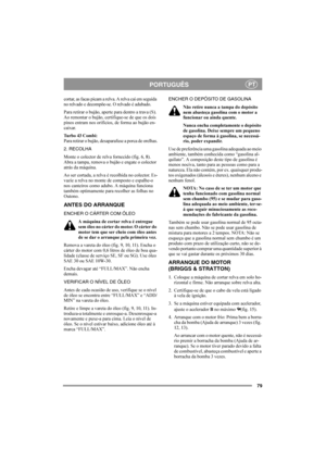 Page 7979
PORTUGUÊSPT
cortar, as facas picam a relva. A relva cai em seguida 
no relvado e decompõe-se. O relvado é adubado.
Para retirar o bujão, aperte para dentro a trava (S). 
Ao remontar o bujão, certifique-se de que os dois 
pinos entram nos orifícios, de forma ao bujão en-
caixar.
Turbo 43 Combi:
Para retirar o bujão, desaparafuse a porca de orelhas.
2. RECOLHA
Monte o colector de relva fornecido (fig. 6, 8). 
Abra a tampa, remova o bujão e engate o colector 
atrás da máquina.
Ao ser cortada, a relva é...