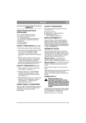 Page 9191
PLPOLSKI
MONTA¯
CZÊ¦CI ZNAJDUJ¡CE SIÊ W 
OPAKOWANIU
2 szt. uchwyty do zbiornika na trawê
4 szt. ¶ruby do mocowania uchwytów
1 szt. kluczyk startowy (*)
1 szt. urz±dzenie do ³adowania akumulatora (*)
1 szt. klucz do ¶rub z gniazdem wpustowym 
sze¶ciok±tnym
1 szt. klucz nasadowy
+ instrukcja obs³ugi
UCHWYT STEROWNICZY(Typ I-III)
1. Roz³ó¿ doln± czê¶æ uchwytu sterowniczego.
2. Zamocuj górn± czê¶æ uchwytu sterowniczego 
przy u¿yciu ¶rub, podk³adek i pokrête³ 
mocuj±cych. Po prawej stronie nale¿y...