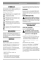 Page 55
NEDERLANDSNL
SYMBOLEN
Op de machine ziet u de volgende symbolen om u
eraan te herinneren dat voorzichtigheid en oplet-
tendheid bij gebruik geboden is.
Betekenis van de symbolen:
Waarschuwing! Lees vóór gebruik van de
machine de gebruikershandleiding en de
veiligheidsvoorschriften.
Waarschuwing! Houd omstanders op af-
stand. Kijk uit voor uit de machine wegge-
slingerde voorwerpen.
Waarschuwing! Zorg dat uw handen of
voeten niet onder het maaidek komen als
de machine loopt.
Waarschuwing! Vóór het...