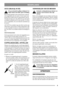 Page 99
NEDERLANDSNL
ACCU (Multiclip 46 SE)
De accuvloeistof is giftig en bijtend. Ver-
mijd contact met huid, ogen en kleding.
Bij normaal gebruik in het maaiseizoen wordt de
accu opgeladen door de motor. Als de motor niet
gestart kan worden met de contactsleutel, kan de
oorzaak een lege accu zijn. Sluit de accu aan op de
acculaderenlaaddeaccu24uurop(afb.4).Alsde
accu is opgeladen, de accucontacten aansluiten op
de motor.
LET OP! De acculader mag niet direct op het aan-
sluitcontact van de motor worden...