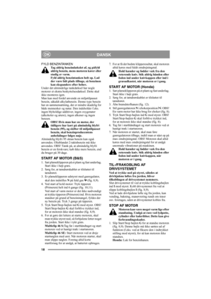 Page 1818
DANSKDK
FYLD BENZINTANKEN
Tag aldrig benzindækslet af, og påfyld 
aldrig benzin, mens motoren kører eller 
stadig er varm.
Fyld aldrig benzintanken helt op. Lad 
der være lidt plads tilbage, så benzinen 
kan ekspandere efter behov.
Under det almindelige tankdæksel har nogle 
motorer et ekstra beskyttelsesdæksel. Dette skal 
ikke monteres igen.
Man kan med fordel anvende en miljøtilpasset 
benzin, såkaldt alkylatbenzin. Denne type benzin 
har en sammensætning, der er mindre skadelig for 
både mennesker...