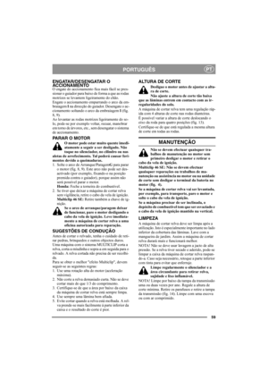 Page 5959
PORTUGUÊSPT
ENGATAR/DESENGATAR O 
ACCIONAMENTO
O engate do accionamento fica mais fácil se pres-
sionar o guiador para baixo de forma a que as rodas 
motrizes se levantem ligeiramente do chão.
Engate o accionamento empurrando o arco da em-
braiagem I na direcção do guiador. Desengate o ac-
cionamento soltando o arco da embraiagem I (fig. 
8, 9).
Ao levantar as rodas motrizes ligeiramente do so-
lo, pode-se por exemplo voltar, recuar, manobrar 
em torno de árvores, etc., sem desengatar o sistema 
de...