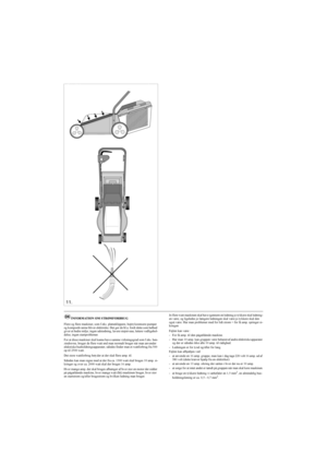 Page 5656
SVENSKA S
11.
INFORMATION OM STRØMFORBRUG
Flere og flere maskiner, som f.eks. plæneklippere, højtry ksrensere pumper 
og kompostkværne bliver elektriske. Det gør de bl.a. fordi dette som helhed 
giver et bedre miljø; ingen udstødning, lavere støjniveau, lettere vedligehol-
delse, ingen startproblemer.
For at disse maskiner skal kunne have samme virkningsgrad som f.eks. ben-
zindrevne, bruger de flere watt end man normalt bruger når man anvender 
elektriske husholdningsapparater, således finder man et...