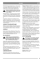 Page 89
SUOMIFI
HUOM! Älä käytä painepesuria. Jos ruoho on kui-
vunut kiinni, leikkuukotelon alapinta voidaan kaa-
pia puhtaaksi. Korjaa tarvittaessa alapuolen
maalivauriot ruostevaurioiden ehkäisemiseksi.
Puhdista säännöllisesti äänenvaimennin
ja sen ympäristö ruohosta, liasta ja syt-
tyvistä roskista.
HUOM! Puhdista voimansiirron kotelon alapuoli
1-2 kertaa vuodessa. Säädä leikkuukorkeus alim-
paan asentoon. Irrota ruuvit ja irrota voimansiirron
kotelo (kuva 14). Puhdista harjalla tai paineilmal-
la....