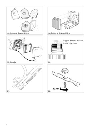 Page 44
SVENSKA S
17. Briggs & Stratton LS 45
19. Honda20.
21.22.
18. Briggs & Stratton ES 45
0,75 mm
Briggs & Stratton : 0,75 mm
Honda: 0,7-0,8 mm
40 Nm 