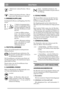 Page 7DEUTSCHDE
1. Hebel in der vorderen Position – Messer
rotiert.
2. Hebel in der hinteren Position – Messer
rotiert nicht. Messerbremse ist aktiviert.
3. BREMSE/KUPPLUNG
Kombipedal für Bremse und Kupplung. Drei Posi-
tionen:
1. Pedal in Ausgangsposition –
Antrieb ist eingekuppelt. Wenn
ein Gang eingelegt ist, fährt die
Maschine. Die Bremse ist nicht
aktiviert.
2. Pedal zur Hälfte niederge-
treten – der Antrieb ist ausgek-
uppelt, ein Gang kann eingelegt
werden. Die Bremse ist nicht
aktiviert.
3. Pedal...