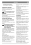 Page 10DEUTSCHDE
- die Feststellbremse angezogen ist.
- das Schneidaggregat ausgekuppelt ist.
HINWEISE ZUR WARTUNG
Die Maschine ist so konstruiert, dass sie für War-
tungsarbeiten hochkant gestellt werden
kann (Abb. 7).
Vor dem Hochkantstellen müssen Ben-
zin und Motoröl abgelassen werden.
REINIGUNG
Die Unterseite des Schneidaggregats mit dem Gar-
tenschlauch abspülen.
Bitte beachten! Den Wasserstrahl nicht direkt auf
Getriebe oder Luftfilter richten.
WECHSEL DES MOTORÖLS
Das Öl zum ersten Mal nach 5...