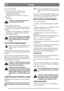 Page 8SUOMIFI
joka ohjaa järjetelmää
Koneen voi käynnistää edellyttäen, että:
- vaihteenvalitsin on vapaa-asennossa
- kuljettaja istuu paikallaan
- terän kytkinvipu on taemmassa asennossa (=
terän veto
irtikytketty)
Tarkasta turvajärjestelmän toiminta
ennen jokaista käyttökertaa!
Tarkasta toiminta seuraavasti:
- käynnistä moottori, istu paikallesi, valitse vaih-
de ja kohota itseäsi istuimesta – moottorin pitää
pysähtyä.
- käynnistä moottori uudelleen, istu paikallesi,
kytke terän veto ja kohota itseäsi...