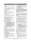 Page 129129
ITALIANOIT
Traduzione delle istruzioni originali
Installazione:
1. Abbassare il cofano sopra  la parte interna della 
ruota.
2. Agganciare la parte s uperiore del cofano nella 
scanalatura a V della macchina e inserire il per-
no di riferimento in fondo.
3. Agganciare le fascette  in gomma anteriori e po-
steriori.
Cofano anteriore (1:R)
Rimozione
:
1. Rimuovere le due fasce tte in gomma anteriori.
2. Aprire i pomelli di  bloccaggio (4:B).
3. Spostare il cofano in avanti e verso lalto.
Installazione...