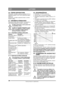 Page 290290
LATVISKILV
Instrukciju tulkojums no oriģin ālvalodas
5.6 ŪDENS SEPARATORSPārbaudiet, vai  ūdens separatora pludi ņš (9:C3) ir 
separatora apakš ā. Ja nav, tad ir j ānotecina  ūdens. 
Skatī t 6.4.
P ārbaudiet, vai  ūdens separatora kr āns ir atv ērts. 
Skatī t 9. att ēlu.
5.7 DROŠ ĪBAS P ĀRBAUDESPārbaudot maš īnu, p ārliecinieties, vai turpm āk mi-
nē to droš ības p ārbaužu rezult āti ir atbilstoši.
Droš ības p ārbaudes ir j āveic pirms kat-
ras lietošanas reizes.
Ja k āds no turpm āk minētajiem...