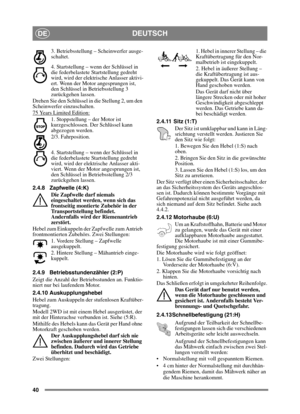 Page 4040
DEUTSCHDE
3. Betriebsstellung – Scheinwerfer ausge-
schaltet.
4. Startstellung – wenn der Schlüssel in 
die federbelastete Startstellung gedreht 
wird, wird der elektrische Anlasser aktivi-
ert. Wenn der Motor angesprungen ist, 
den Schlüssel in Betriebsstellung 3 
zurückgehen lassen.
Drehen Sie den Schlüssel in die Stellung 2, um den 
Scheinwerfer einzuschalten.
75 Years Limited Edition:
1. Stoppstellung – der Motor ist 
kurzgeschlossen. Der Schlüssel kann 
abgezogen werden.
2/3. Fahrposition. 
4....