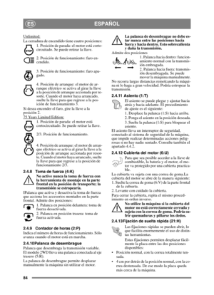 Page 8484
ESPAÑOLES
Unlimited:
La cerradura de encendido tiene cuatro posiciones:1. Posición de parada: el motor está corto-
circuitado. Se puede retirar la llave.
2. Posición de funcionamiento: faro en-
cendido.
3. Posición de funcionamiento: faro apa-
gado.
4. Posición de arranque: el motor de ar-
ranque eléctrico se activa al girar la llave 
a la posición de arranque accionada por re-
sorte. Cuando el motor haya arrancado, 
suelte la llave para que regrese a la pos-
ición de funcionamiento 3.
Si desea...