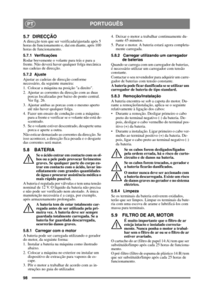Page 9898
PORTUGUÊSPT
5.7 DIRECÇÃO
A direcção tem que ser verificada/ajustada após 5 
horas de funcionamento e, daí em diante, após 100 
horas de funcionamento.
5.7.1 Verificações
Rodar brevemente o volante para trás e para a 
frente. Não deverá have r qualquer folga mecânica 
nas cadeias de direcção.
5.7.2 Ajuste
Ajustar as cadeias de direcção conforme 
necessário, da seguinte maneira:
1. Colocar a máquina na posição a direito.
2. Ajustar as correntes da direcção com as duas  porcas localizadas por baixo do...