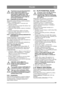 Page 107107
POLSKIPL
Przed pierwszym użyciem akumulator 
nale ży maksymalnie na ładować . 
Zawsze nale ży go przechowywa ć po 
maksymalnym nał adowaniu. Jeśli 
akumulator b ędzie przechowywany w 
stanie roz ładowanym, mo że doj ść do 
powa żnego uszkodzenia. 
5.8.1 Ładowanie za pomoc ą silnika
Akumulator mo żna adowa ć za pomoc ą pr ądnicy 
silnika w nastę pujący sposób:
1. Zamocowa ć akumulator w maszynie, jak 
pokazano poniż ej.
2. Ustawi ć maszyn ę na zewn ątrz lub zao żyć  w ąż 
odprowadzaj ący spaliny.
3....