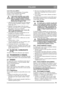 Page 7979
ITALIANOIT
Usare olio senza additivi.
Non eccedere nel riempimento. Ciò potrebbe 
causare il surriscaldamento del motore. 
Cambiare l’olio a motore caldo.L’olio motore potrebbe essere molto 
caldo se viene tolto immediatamente 
dopo aver spento il motore. Lasciare 
quindi raffreddare il motore per alcuni 
minuti prima di togliere l’olio.
1.  Afferrare la fascetta sul tubo di scarico dellolio.  Usare una pinza regolabile, poligrip o simile. 
Vedere fig. 12:V.
2.  Spostare la fascetta lungo il tubo di...