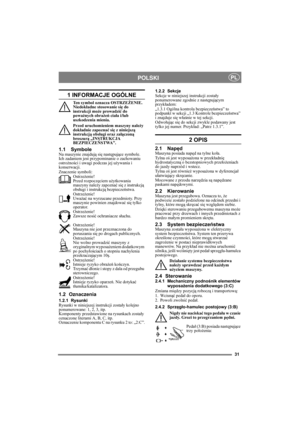 Page 3131
POLSKIPL
1 INFORMACJE OGÓLNE
Ten symbol oznacza OSTRZEŻENIE. 
Niedokładne stosowanie się do 
instrukcji może prowadzić do 
poważnych obrażeń ciała i/lub 
uszkodzenia mienia.
Przed uruchomieniem maszyny należy 
dokładnie zapoznać się z niniejszą 
instrukcją obsługi oraz załączoną 
broszurą „INSTRUKCJA 
BEZPIECZEŃSTWA”.
1.1 SymboleNa maszynie znajdują się następujące symbole. 
Ich zadaniem jest przypominanie o zachowaniu 
ostrożności i uwagi podczas jej używania i 
konserwacji.
Znaczenie symboli:...