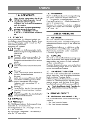 Page 3333
DEUTSCHDE
1 ALLGEMEINES
Dieses Symbol kennzeichnet eine WAR-
NUNG. Ein Nichtbefolgen der Anwei-
sungen kann schwerwiegende 
Personen- und bzw. oder Sachschäden 
nach sich ziehen.
Vor dem Start sind diese Bedienungs-
anleitung sowie die beigefügte 
Broschüre “SICHERHEITSVOR-
SCHRIFTEN aufmerksam durchzule-
sen.
1.1 SYMBOLE
Am Gerät befinden sich folgende Symbole, um 
den Bediener darauf hinzuweisen, dass bei Benut-
zung und Wartung des Geräts Vorsicht und Auf-
merksamkeit geboten sind.
Bedeutung der...