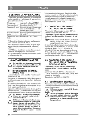Page 6868
ITALIANOIT
3 SETTORI DI APPLICAZIONE
La macchina può essere impiegata esclusivamente 
per i seguenti lavori, util izzando gli accessori ori-
ginali STIGA indicati:
Al dispositivo di traino  può essere applicata una 
forza verticale massima di 100 N.
Per il dispositivo di traino  la forza di spinta degli 
accessori trainati può ammontare al massimo 
a 500 N.
NOTA! Prima di utilizzare un carrello rimorchio, 
contattare la compa gnia di assicurazione.
NOTA! Questa macchina non è destinata al traffi-
co...
