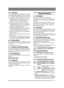 Page 1111
3.5 LENKRADUm das Längsspiel an der Radachse zu minimie-
ren, sind die Distanzscheiben (5:B) und bzw. oder 
(5:C) zwischen Lenkrohr und Konsole an der Ach-
se zu montieren. Gehen Sie dabei wie folgt vor:
1. Die Hülse auf der Lenksäule montieren und fixieren. Hierzu einen der Splinte (5:A) etwa 
ein Drittel seiner Länge hineinschlagen.
2. Ziehen Sie Lenkrohr und Achse nach oben.
3. Kontrollieren Sie von außen, ob weder eine  Unterlegscheibe (mit 0,5 oder 1,0 mm Stärke) 
noch beide Unterlegscheiben in...