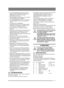 Page 99
 Um die Brandgefahr zu reduzieren, Motor, Abgasrohr mit Schalldämpfer, Batterie und 
Benzintank frei von Gras, Laub und 
überflüssigem Öl halten.
 Den Grasfangkorb regelmäßig auf Verschleiß  und Beschädigungen überprüfen.
 Aus Sicherheitsgründen sollten verschlissene  oder beschädigte Teile sofort ausgetauscht 
werden. 
 Verwenden Sie ausschließlich  Originalersatzteile. Die Verwendung anderer 
Ersatzteile ist mit Risiken verbunden, auch 
wenn die Teile zur Maschine passen.
 Beschädigte Warn- und...