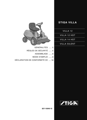 Page 1STIGA VILLA
VILLA 12
VILLA 12 HST
VILLA 14 HST
VILLA SILENT
8211-0049-10
GÉNÉRALITÉS
RÈGLES DE SÉCURITÉ
ASSEMBLAGE
MODE D’EMPLOI
DÉCLARATION DE CONFORMITÉ CE ..... 5
..... 5
....... 8
....... 9
..... 18 