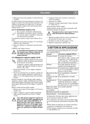 Page 9595
ITALIANOIT
3.  Rilasciare la leva di comando (1:S) per bloccare il sedile.
Il sedile è dotato di un interruttore di sicurezza col-
legato al sistema di sicurezza della macchina. Ciò 
significa che quando sul sedile non vi è nessuno 
non è possibile svolgere certe attività pericolose. 
Vedere anche 4.3.2.
2.4.17 Contenitore motore (7:U)
Per accedere al rubinetto della benzina, 
alla batteria e al motore, aprire il conteni-
tore motore. Detto contenitore è bloccato 
con una fascetta in gomma.
Il...
