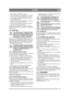 Page 3131
DANSKDA
1. Stil maskinen i stillingen ligeud.
2. Justér styrekæderne ved hjælp af de to møtrik-ker, der sidder under knækleddet. Se fig. 16.
3. Justér begge møtrikker lige meget, indtil der  ikke forekommer slør.
4. Prøvekør maskinen i retning lige frem, og kon- trollér, at rattet ikke står på skrå.
5. Hvis rattet står på skrå, skal den ene møstrik  løsnes og den anden strammes.
Spænd ikke styrekæderne for hårdt. Styringen 
kommer til at gå tungere i takt med, at slitagen på 
kæderne øges.
5.9...