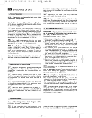 Page 1321
STANDARDS OF USE
NOTE – The machine can be supplied with some of the
components already fitted.
To fit the stone-guard (1), load the spring (2) by turn-
ing the terminal upwards. Tighten the stone-guard (1) using
the three screws (3) provided.
Return the lower part of the pre-fitted handle (1) to
its working position and fasten it with the lower knobs (2)
and screws (3) supplied. Check that the centring washers
(4) are positioned properly, then tighten the nuts (5).Fit the
upper part (6) using the...