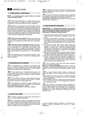 Page 1327
NORME D’USO
NOTA - La macchina può essere fornita con alcuni
componenti già montati.
Per montare il parasassi (1), ruotare verso l’alto il ter-
minale della molla (2) in modo da caricarla. Avvitare quindi
il parasassi (1) per mezzo delle tre viti (3) in dotazione.
Riportare nella posizione di lavoro la parte inferiore
del manico (1), già premontata, e fissarla tramite le mano-
pole inferiori (2) e le viti (3) in dotazione, facendo attenzio-
ne a posizionare correttamente le rondelle di centraggio...