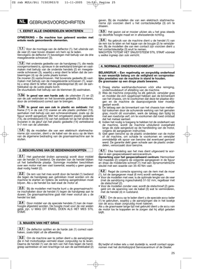 Page 1325
GEBRUIKSVOORSCHRIFTEN
OPMERKING – De machine kan geleverd worden met
enkele reeds gemonteerde elementen.
Voor de montage van de deflector (1), het uiteinde van
de veer (2) naar boven draaien om hem op te laden. 
Vervolgens de deflector (1) bevestigen met behulp van de drie
meegeleverde schroeven (3).
Het onderste gedeelte van de handgreep (1), die reeds
voorgemonteerd is, opnieuw in de werkstand brengen en vast-
maken met behulp van de onderste hendels (2) en meegele-
verde schroeven (3), waarbij u...
