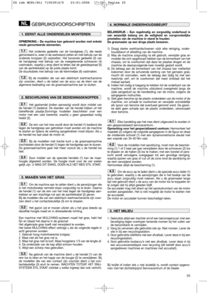 Page 1325
GEBRUIKSVOORSCHRIFTEN
OPMERKING – De machine kan geleverd worden met enkele
reeds gemonteerde elementen.
Het onderste gedeelte van de handgreep (1), die reeds
gemonteerd is, weer in de werkstand zetten en met behulp van de
onderste knoppen (2) vastzetten. Het bovenste gedeelte (3) van
de handgreep met behulp van de meegeleverde schroeven (4)
vastmaken, waarbij u erop dient te letten dat de geleidespiraal (5)
van de aantrekkabel op de juiste plaats komt. 
De stuurkabels met behulp van de klemmetjes (6)...
