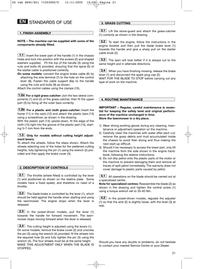 Page 1321
STANDARDS OF USE
NOTE – The machine can be supplied with some of the
components already fitted.
Insert the lower part of the handle (1) in the chassis
holes and lock into position with the screws (2) and shaped
washers supplied.   Fit the top of the handle (3) using the
nuts and bolts (4) provided, ensuring that the spiral (5) of
the starter cable is positioned correctly.
On some models:connect the engine brake cable (6) by
attaching the wire terminal (7) to the hole on the control
lever (8). Fasten...