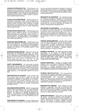 Page 97 SÄKERHETSFÖRESKRIFTER- Gräsklipparen bör
användas med försiktighet. På maskinen finns vissa
etiketter, som visar symboler för att erinra om de viktigaste
försiktighetsåtgärderna vid dess användning. Symbolernas
betydelse förklaras nedan. Noggrann genomläsning av
säkerhetsbestämmelserna under respektive kapitel i
denna handbok rekommenderas.
TURVALLISUUSSÄÄNNÖKSET- Ruohonleikkuria on
käytettävä varovaisesti. Tämän vuoksi koneeseen on
kiinnitetty kuvamerkkejä, jotka osoittavat tärkeimmät
käyttöön...