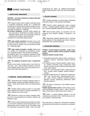 Page 1337
DARBO TAISYKLñS
PASTABA  –  kai  kurios  pristatomos  mašinos  dalys  gali
bti jau sumontuotos.
Apatin∏ rankenos dal∞ (1) ∞kiškite ∞ važiuoklòs skyles
ir  pritvirtinkite  pridedamais  varžtais  (2)  ir  profiliuotomis
poveržlòmis (3). Viršutin∏ dal∞ (3) prisukite varžtais (4), kurie
yra  komplekte;  žiròkite,  kad  paleidimo  lyno  kreipiamosios
spyruoklòs (5) padòtis bt  taisyklinga.
Kai  kuriems  modeliams:prijunkite  variklio  stabdžio  (6)
lynà,  laido  galà  (7)  užkabindami  ant  valdymo...