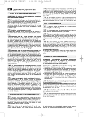 Page 1325
GEBRUIKSVOORSCHRIFTEN
OPMERKING – De machine kan geleverd worden met enkele
reeds gemonteerde elementen.
Verbreed beide halfkleppen van de schakelaar (1), tenein-
de de vier bevestigingskuipjes in de openingen aan de rechterzij-
kant van het bovenste deel van het handvat (2) te brengen.
Maak de schakelaar (1) vast aan het bovenste deel van het hand-
vat (2) met behulp van de meegeleverde schroeven (3), en zorg
ervoor dat deze op correcte wijze worden aangedraaid in beide
buitenste kuipjes.
Modellen...