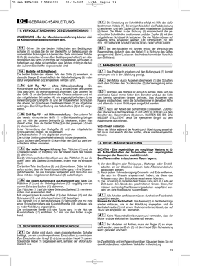 Page 1319
GEBRAUCHSANLEITUNG
ANMERKUNG – Bei der Maschinenauslieferung können eini-
ge Komponenten bereits montiert sein.
Öffnen Sie die beiden Halbschalen am Betätigungs-
schalter (1), so dass Sie die vier Steckstifte zur Befestigung in die
vorbereiteten Bohrungen auf der rechten Seite am oberen Teil des
Griffs (2) einstecken können. Den Betätigungsschalter (1) am obe-
ren Bereich des Griffs (2) mit Hilfe der mitgelieferten Schrauben (3)
befestigen und dabei sicherstellen, dass letztere richtig in die bei-
den...