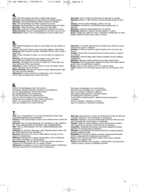 Page 119
4.Obs:Håll strömkabeln på säkert avstånd från klingan.
Huomio:Virransyöttöjohtoa ei saa pitää terän läheisyydessä.
Advarsel:Hold strømkablet på sikker afstand fra klingen.
Obs:Hold strømkablen på sikker avstand fra kniven.
Achtung:Anschlusskabel von den Schneidwerkzeugen fernhalten.Warning:Keep the power cable away from the blade.
Attention:maintenir le câble d’alimentation éloigné de la lame.
Waarschuwing:houd de voedingskabel uit de buurt van het mes.Attenzione:tenere il cavo di alimentazione lontano...