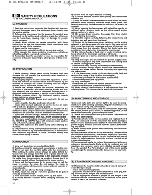 Page 1220
SAFETY REGULATIONSTO BE FOLLOWED CAREFULLY
1) Read the instructions carefully. Get familiar with the con-
trols and the proper use of the equipment. Learn how to stop
the engine quickly.
2) Only use the lawnmower for the purpose for which it was
designed, i.e. for cutting and collecting grass. Any other use
can be hazardous, causing injury or damage to people
and/or property.
3) Never allow children or people unfamiliar with these
instructions to use the lawnmower. Local regulations may
restrict the...