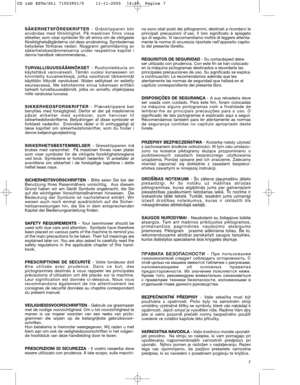 Page 97 SÄKERHETSFÖRESKRIFTER- Gräsklipparen bör
användas med försiktighet. På maskinen finns vissa
etiketter, som visar symboler för att erinra om de viktigaste
försiktighetsåtgärderna vid dess användning. Symbolernas
betydelse förklaras nedan. Noggrann genomläsning av
säkerhetsbestämmelserna under respektive kapitel i
denna handbok rekommenderas.. 
TURVALLISUUSSÄÄNNÖKSET- Ruohonleikkuria on
käytettävä varovaisesti. Tämän vuoksi koneeseen on
kiinnitetty kuvamerkkejä, jotka osoittavat tärkeimmät
käyttöön...