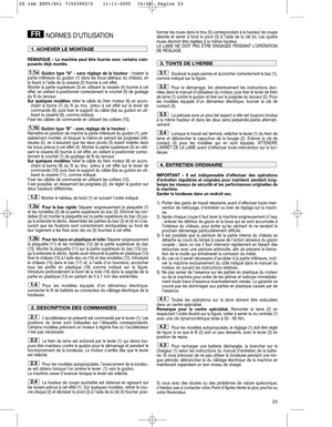 Page 1323
NORMES D’UTILISATION
REMARQUE – La machine peut être fournie avec certains com-
posants déjà montés.
Guidon type “A” - sans réglage de la hauteur- Insérer la
partie inférieure du guidon (1) dans les trous latéraux du châssis, en
la fixant à l’aide de la visserie (2) fournie à cet effet.
Monter la partie supérieure (3) en utilisant la visserie (4) fournie à cet
effet, en veillant à positionner correctement le crochet (5) de guidage
du fil du lanceur.
Sur quelques modèles:relier le câble du frein moteur...