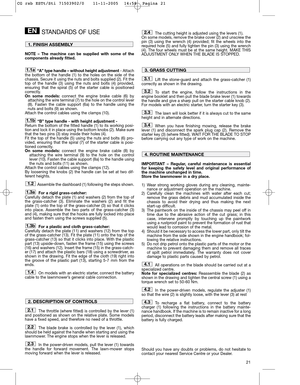 Page 1321
STANDARDS OF USE
NOTE – The machine can be supplied with some of the
components already fitted.
“A” type handle – without height adjustment- Attach
the bottom of the handle (1) to the holes on the side of the
chassis. Secure it using the nuts and bolts supplied (2). Fit the
top of the handle (3) using the nuts and bolts (4) provided,
ensuring that the spiral (5) of the starter cable is positioned
correctly.
On some models:connect the engine brake cable (6) by
attaching the wire terminal (7) to the...