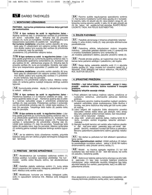 Page 1337
DARBO TAISYKLñS
PASTABA – kai kurios pristatomos mašinos dalys gali bti
jau sumontuotos.
A  tipo  rankena  be  aukš io  reguliavimo  ∞taiso  -
Apatin∏ rankenos dal∞ (1) pridedamais varžtais (2) pritvirtinkite
ant  šonini   važiuoklòs  skyli .  Viršutin∏  dal∞  (3)  prisukite
varžtais (4), kurie yra komplekte; žiròkite, kad paleidimo lyno
kreipiamosios spyruoklòs (5) padòtis bt  taisyklinga. 
Kai  kuriems  modeliams:prijunkite  variklio  stabdžio  (6)  lynà,
laido  galà  (7)  užkabindami  ant...