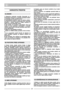 Page 3SLOVENSKO
SISI
VARNOSTNI PREDPISI
1)  Natančno  preberite  navodila.  Seznanite  se  s
kontrolnimi ročicami in s pravilno uporabo kosilni-
ce. Naučite se hitro ustaviti motor.
2)  Uporabljajte  kosilnico  samo  za  namen,  katere-
mu služi, t.j. za košnjo in pobiranje trave. Uporaba
kosilnice  v  druge  namene  je  lahko  nevarna  in
lahko povzroči poškodbe stroja.
3)  Ne  pustite,  da  kosilnico  uporabljajo  otroci  ali
osebe,  ki  niso  zadostno  seznanjene  z  navodili.
Lokalni zakoni lahko določajo...