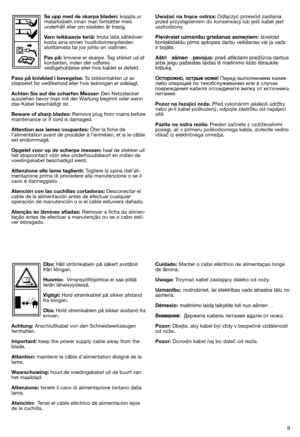 Page 119 Obs: Håll strömkabeln på säkert avstånd
från klingan.
Huomio: Virransyöttöjohtoa ei saa pitää
terän läheisyydessä.
Vigtigt:Hold strømkablet på sikker afstand
fra klingen.
Obs:Hold strømkablen på sikker avstand fra
kniven.
Achtung:Anschlußkabel von den Schneidwerkzeugen
fernhalten.
Important: keep the power supply cable away from the
blade.
Attention:maintenir le câble d’alimentation éloigné de la
lame.
Waarschuwing:houd de voedingskabel uit de buurt van
het maaiblad.
Attenzione:tenere il cavo di...