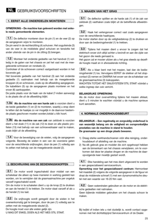 Page 1325
GEBRUIKSVOORSCHRIFTEN
OPMERKING – De machine kan geleverd worden met enke-
le reeds gemonteerde elementen.
De deflector monteren door de pin (1) en de veer (2) op
de aangegeven wijze te monteren.
De pin eerst in de rechterzitting (4) schuiven. Het ooguiteinde (3)
van de veer in de middelste gleuf schuiven en tenslotte het
ander uiteinde van de pin in de zitting (5) brengen.
Monteer het onderste gedeelte van het handvat (1) vol-
ledig in de gaten van het chassis en zet het vast met de mee-
geleverde...